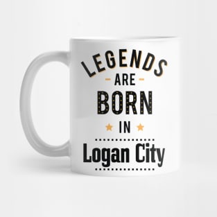 Legends Are Born In Logan City Mug